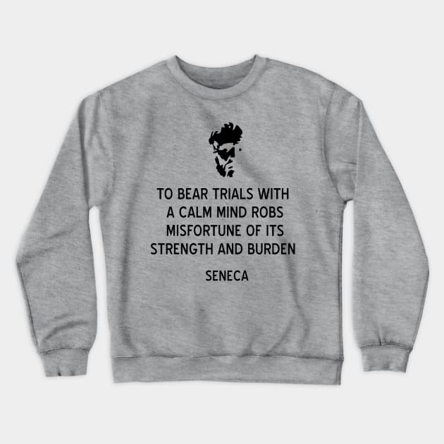 Stoic Seneca Quote on Calm Mind Crewneck Sweatshirt by jutulen